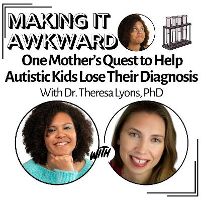 One Mother's Quest to Help Autistic Kids Lose Their Diagnosis with Dr. Theresa Lyons