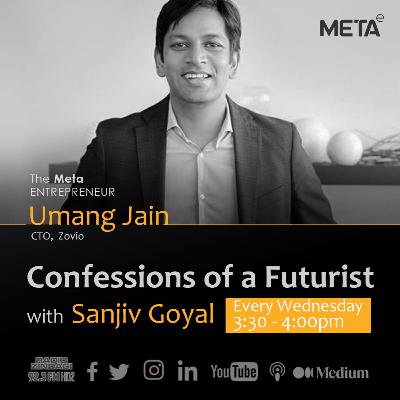 Confessions of a futurist - Umang Jain with Sanjiv Goyal Confessions of a futurist - Umang Jain with Sanjiv Goyal