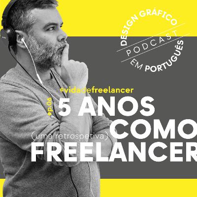 EP.06 — 5 anos como freelancer (uma retrospetiva)