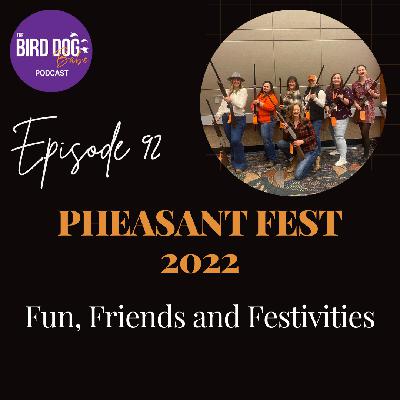 Episode 092: Pheasant Fest 2022 - Fun, Friends, and Festivities Episode 092: Pheasant Fest 2022 - Fun, Friends, and Festivities