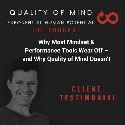 Why Most Mindset & Performance Tools Wear Off – and Why Quality of Mind Doesn’t Why Most Mindset & Performance Tools Wear Off – and Why Quality of Mind Doesn’t