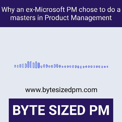 Why an ex-Microsoft PM chose to do a Masters in Product Management