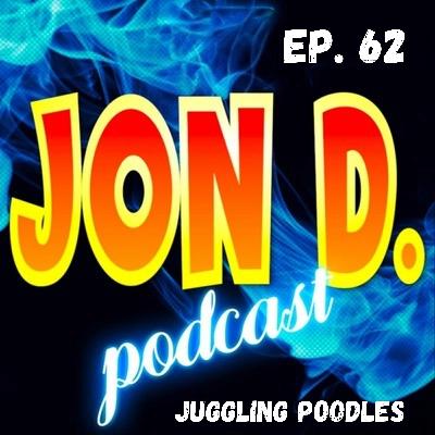 Ep 62 - Juggling Poodles