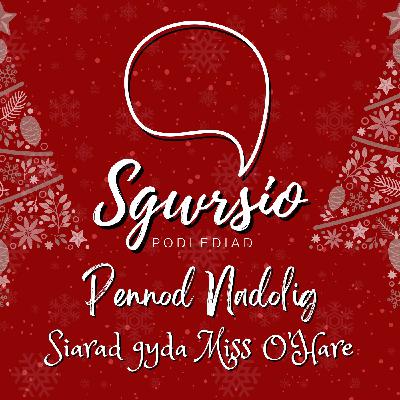 Sgwrsio Pennod 28 - Nadolig - Siarad Gyda Miss O'Hare