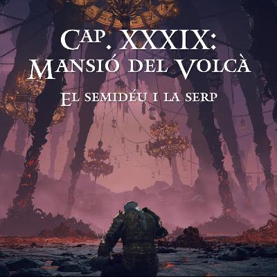 Capítol XXXIX: Mansió del Volcà - El semidéu i la serp
