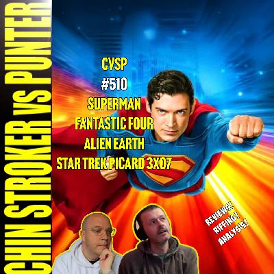 510: SUPERMAN (2025), FANTASTIC FOUR (2025), ALIEN EARTH, STAR TREK PICARD 3X07 'DOMINION'