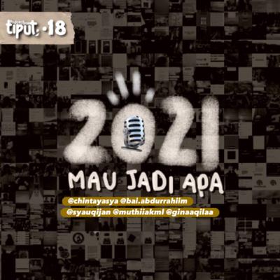 •18/ 2021 Mau Jadi Apa