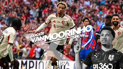The Great Transfer Debate - Arsenal vs Liverpool, Chelsea's Masterclass & Man Utd's New Era | Roger Van Moorinho Show 187
