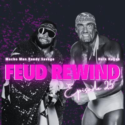 EP.25 - Hulk Hogan vs Macho Man Randy Savage