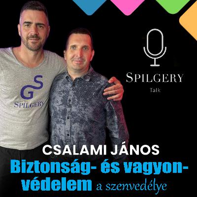 SPILGERY Talk ⎢ 53. rész ⎢ Csalami János - Biztonság- és vagyonvédelem a szenvedélye