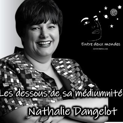 Entre deux Mondes - Interview - Les dessous de sa médiumnité, Nathalie Dangelot