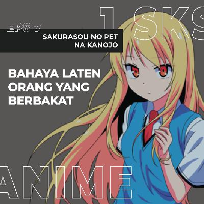 Sakurasou no Pet na Kanojo: Bahaya Laten Orang Berbakat (Eps 7)