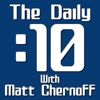 The Daily 10 w/ Matt Chernoff Jan 4 2022