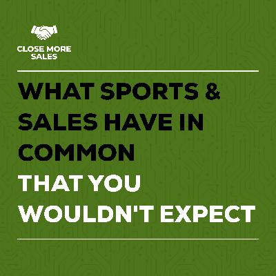 What Sports and Sales Have in Common That You Wouldn't Expect