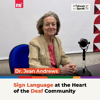 Sign Language at the Heart of the Deaf Community (ft. Dr. Jean Andrews) | #InTaiwanWeSpeak