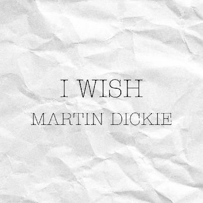 Episode 197: I wish - Martin Dickie - 06/07/2025