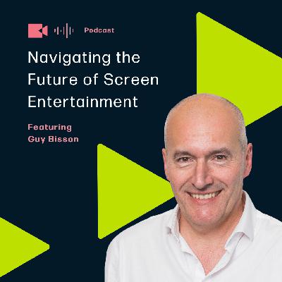 Navigating the Future of Screen Entertainment featuring Guy Bisson