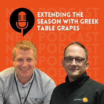 Ep.18- Extending the season with Greek table grapes Ep.18- Extending the season with Greek table grapes