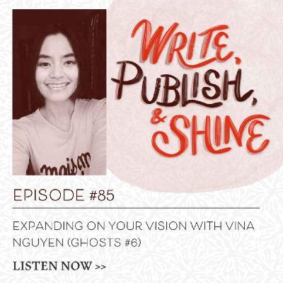 #85 Expanding on Your Vision with ViNa Nguyễn [Replay]