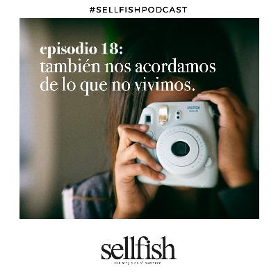 Episodio 18. También nos acordamos de lo que no vivimos.