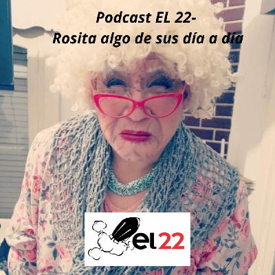 Podcast EL 22- Rosita algo de sus día a día