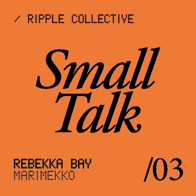 #3 / Small Talk with Rebekka from Marimekko