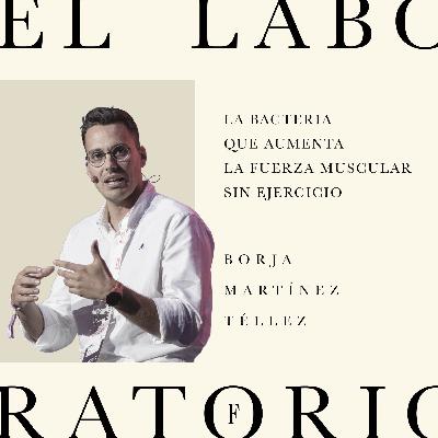 Episodio 7. La bacteria que aumenta la fuerza muscular sin ejercicio Episodio 7. La bacteria que aumenta la fuerza muscular sin ejercicio