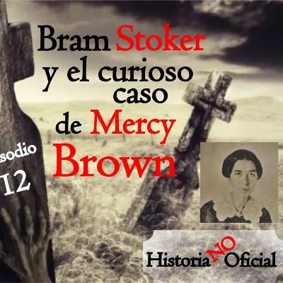 HNO12 Bram Stoker y el curioso caso de Mercy Brown