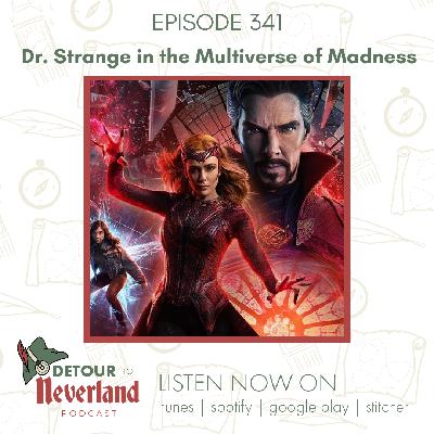 Episode 341 | Dr. Strange in the Multiverse of Madness Episode 341 | Dr. Strange in the Multiverse of Madness