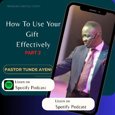 How To Use Your Gift Effectively || Pastor Tunde Ayeni Teachings