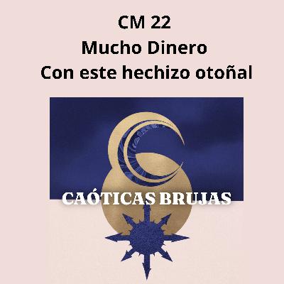 CM22 ¡Mucho dinero! con este hechizo otoñal