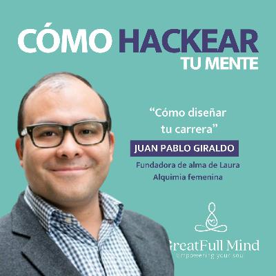 T2. Ep. 31 | Sueños, Miedos y Cambios: Cómo diseñar tu carrera con Juan Pablo Giraldo