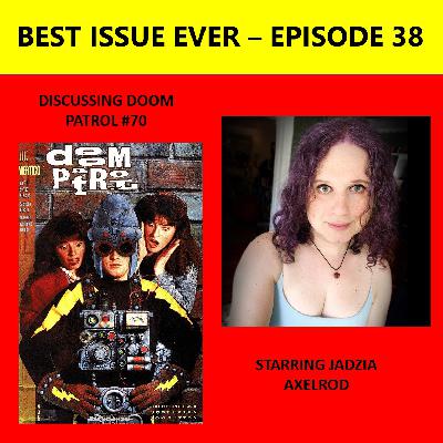 Episode 38: Doom Patrol #70 Starring Jadzia Axelrod Episode 38: Doom Patrol #70 Starring Jadzia Axelrod