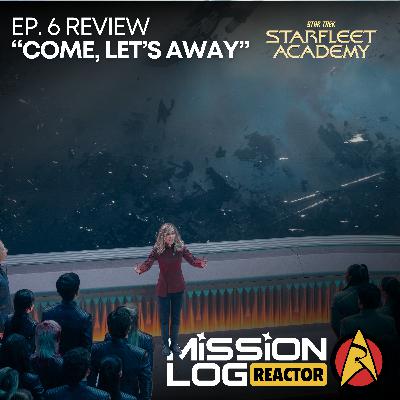 Mission Log Reactor-05-Starfleet Academy-Come Lets Away