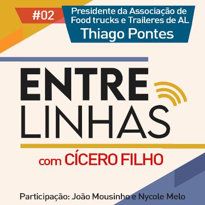 2°Temp| #02 - Presidente da Associação de Food Trucks e Trailers de Alagoas, Thiago Pontes 2°Temp| #02 - Presidente da Associação de Food Trucks e Trailers de Alagoas, Thiago Pontes