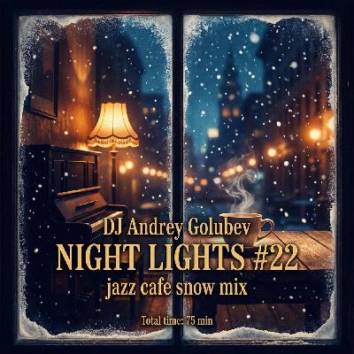 DJ Andrey Golubev - Night Lights #22 ( jazz cafe snow mix) DJ Andrey Golubev - Night Lights #22 ( jazz cafe snow mix)