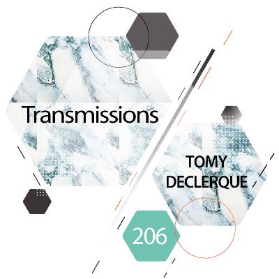 Transmissions 206 | Tomy Declerque