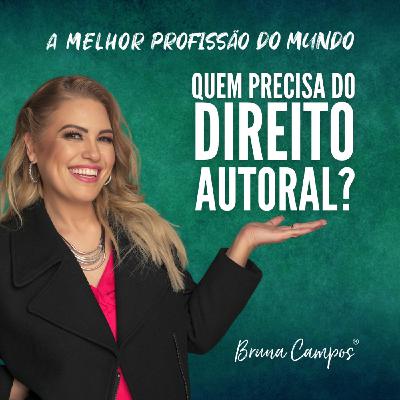 QUEM PRECISA DO DIREITO AUTORAL? QUEM PRECISA DO DIREITO AUTORAL?