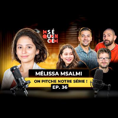 SÉQUENCE 36 – ON PITCHE À DES PRODS : QUE VA PENSER MÉLISSA MSALMI DE NOTRE SÉRIE ?
