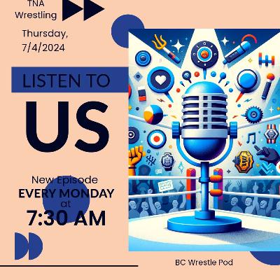 Episode 2.165: Takedown Troupe Review (TNA Wrestling: Thursday, 7/4/2024)