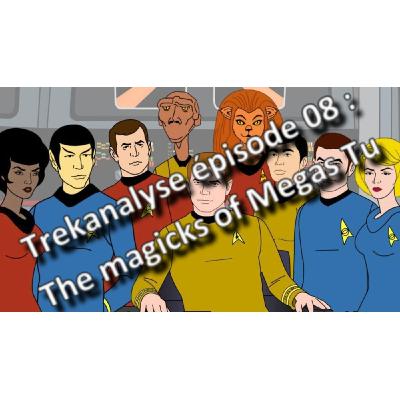Trekanalyse #08 : The magicks of Megus-Tu / La magie des Megas 2