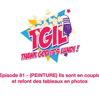 Episode 81 - (PEINTURE) Ils sont en couple et refont des tableaux en photos Episode 81 - (PEINTURE) Ils sont en couple et refont des tableaux en photos