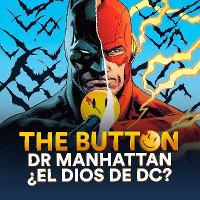 The Button l ¿Dr Manhttan, el Dios de DC Comics? | Comic narrado