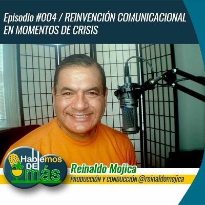 Episodio #004 "Reinvención Comunicacional en Momentos de Crisis" Episodio #004 "Reinvención Comunicacional en Momentos de Crisis"