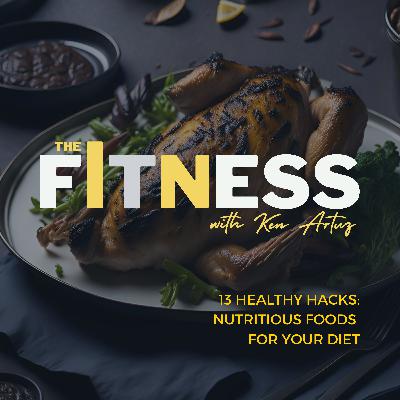 13 Healthy Hacks: Nutritious Foods For Your Diet 13 Healthy Hacks: Nutritious Foods For Your Diet