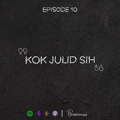 Episode 10 : Kok Julid Sih Episode 10 : Kok Julid Sih