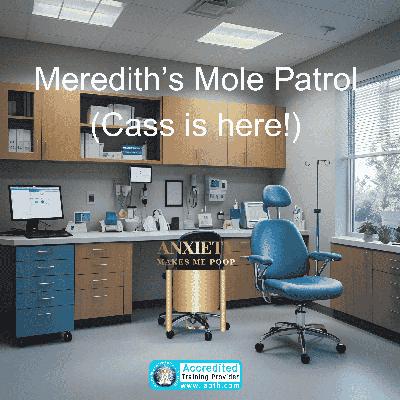 Meredith’s Mole Patrol (Cass is here!)