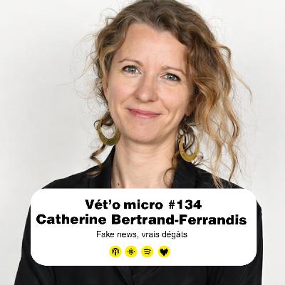 Épisode #134 - Catherine Bertrand-Ferrandis : Fake news, vrais dégâts