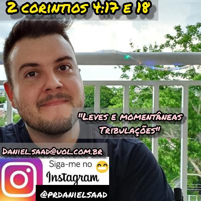 #5 - Leves e momentâneas tribulações (2 cor 4:17 e 18) #5 - Leves e momentâneas tribulações (2 cor 4:17 e 18)