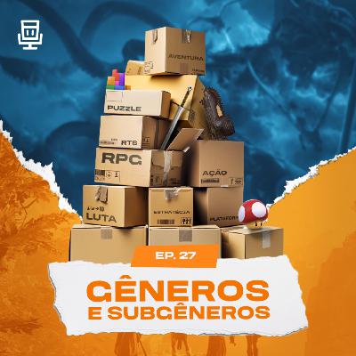 Episódio 27 - Gêneros e Subgêneros